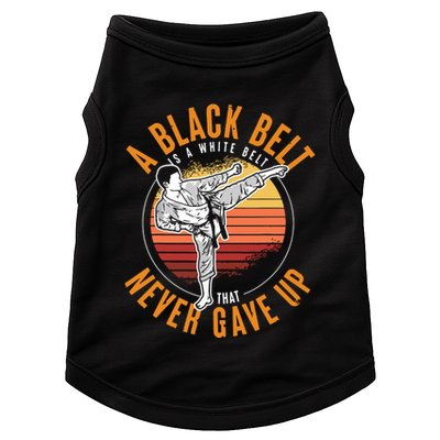 A Black Belt Is A White Belt Never Gave Up Karate Motivation Doggie Tank
