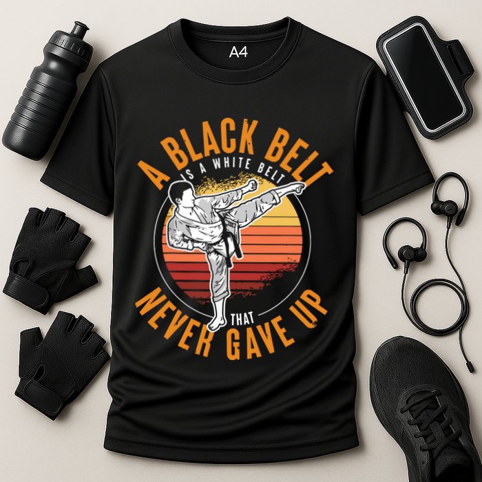A Black Belt Is A White Belt Never Gave Up Karate Motivation Performance Shirt