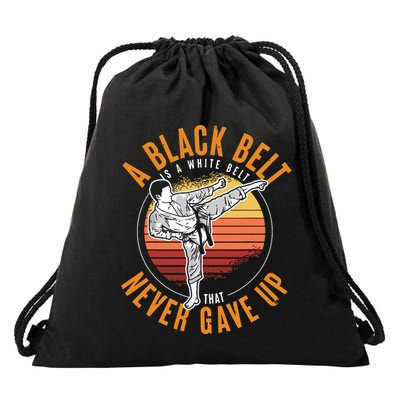 A Black Belt Is A White Belt Never Gave Up Karate Motivation Drawstring Bag