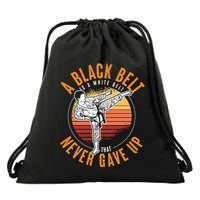 A Black Belt Is A White Belt Never Gave Up Karate Motivation Drawstring Bag