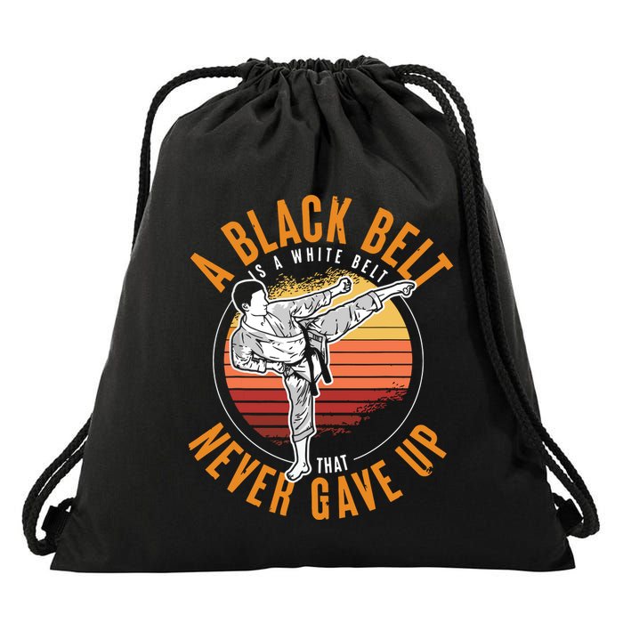 A Black Belt Is A White Belt Never Gave Up Karate Motivation Drawstring Bag