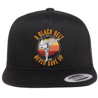 A Black Belt Is A White Belt Never Gave Up Karate Motivation Flatbill Hat
