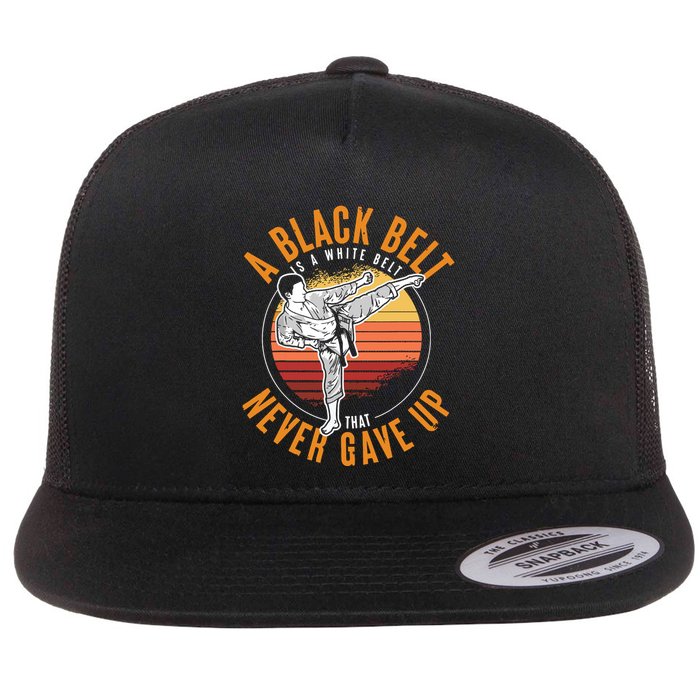 A Black Belt Is A White Belt Never Gave Up Karate Motivation Flatbill Hat