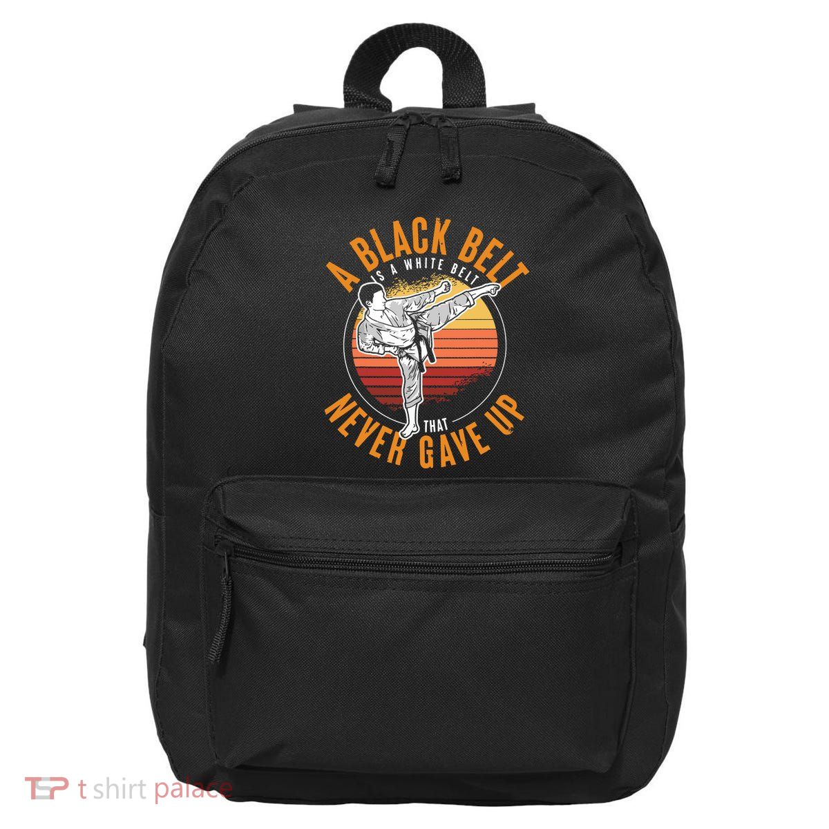 A Black Belt Is A White Belt Never Gave Up Karate Motivation 16 in Basic Backpack