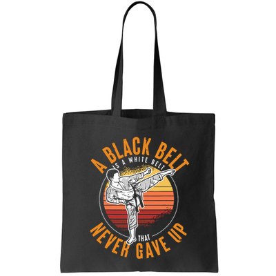 A Black Belt Is A White Belt Never Gave Up Karate Motivation Bag