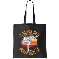 A Black Belt Is A White Belt Never Gave Up Karate Motivation Bag