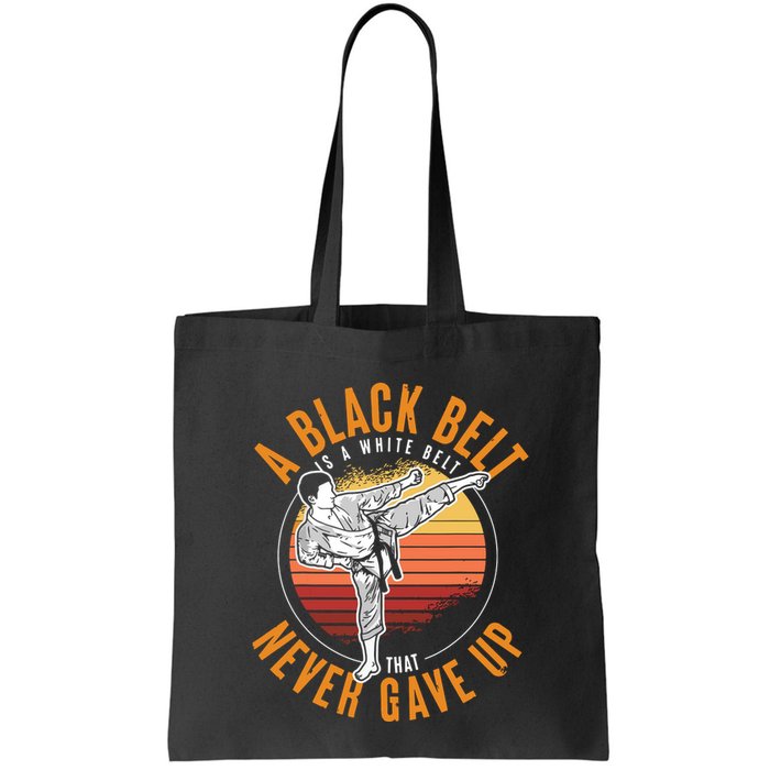 A Black Belt Is A White Belt Never Gave Up Karate Motivation Bag