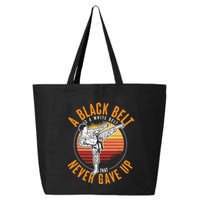 A Black Belt Is A White Belt Never Gave Up Karate Motivation 25L Jumbo Tote