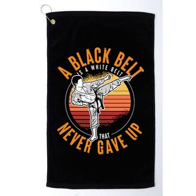 A Black Belt Is A White Belt Never Gave Up Karate Motivation Golf Towel