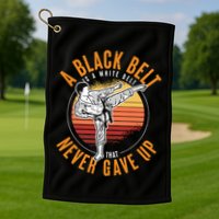 A Black Belt Is A White Belt Never Gave Up Karate Motivation Golf Towel