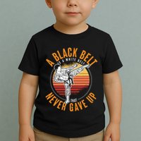 A Black Belt Is A White Belt Never Gave Up Karate Motivation Toddler T-Shirt