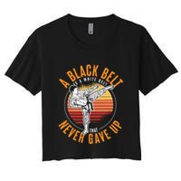 A Black Belt Is A White Belt Never Gave Up Karate Motivation Crop Top
