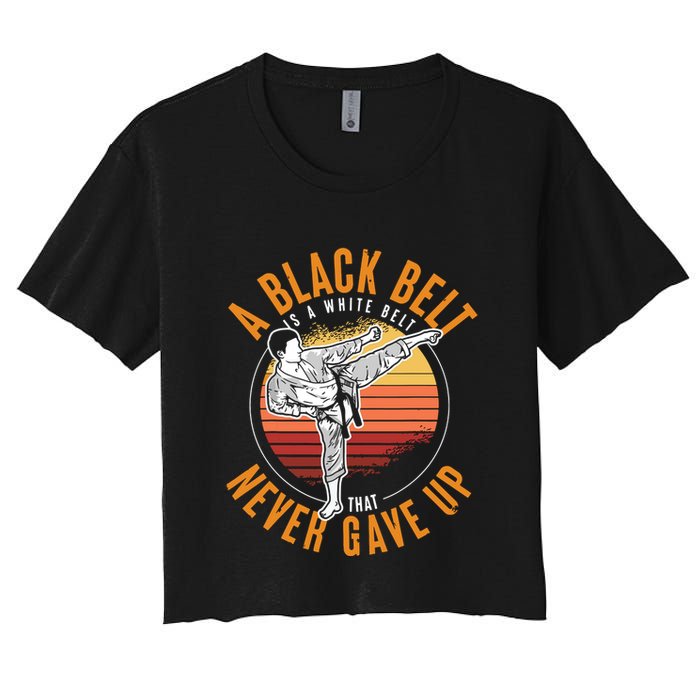 A Black Belt Is A White Belt Never Gave Up Karate Motivation Crop Top