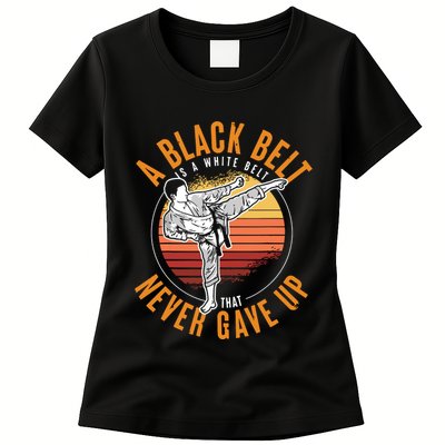 A Black Belt Is A White Belt Never Gave Up Karate Motivation Womens T-Shirt
