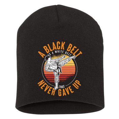 A Black Belt Is A White Belt Never Gave Up Karate Motivation Short Acrylic Beanie
