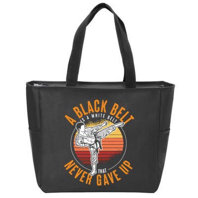 A Black Belt Is A White Belt Never Gave Up Karate Motivation Zip Tote Bag