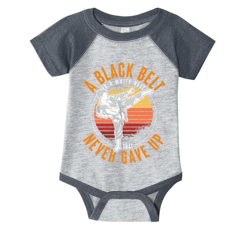 A Black Belt Is A White Belt Never Gave Up Karate Motivation Infant Baby Jersey Bodysuit