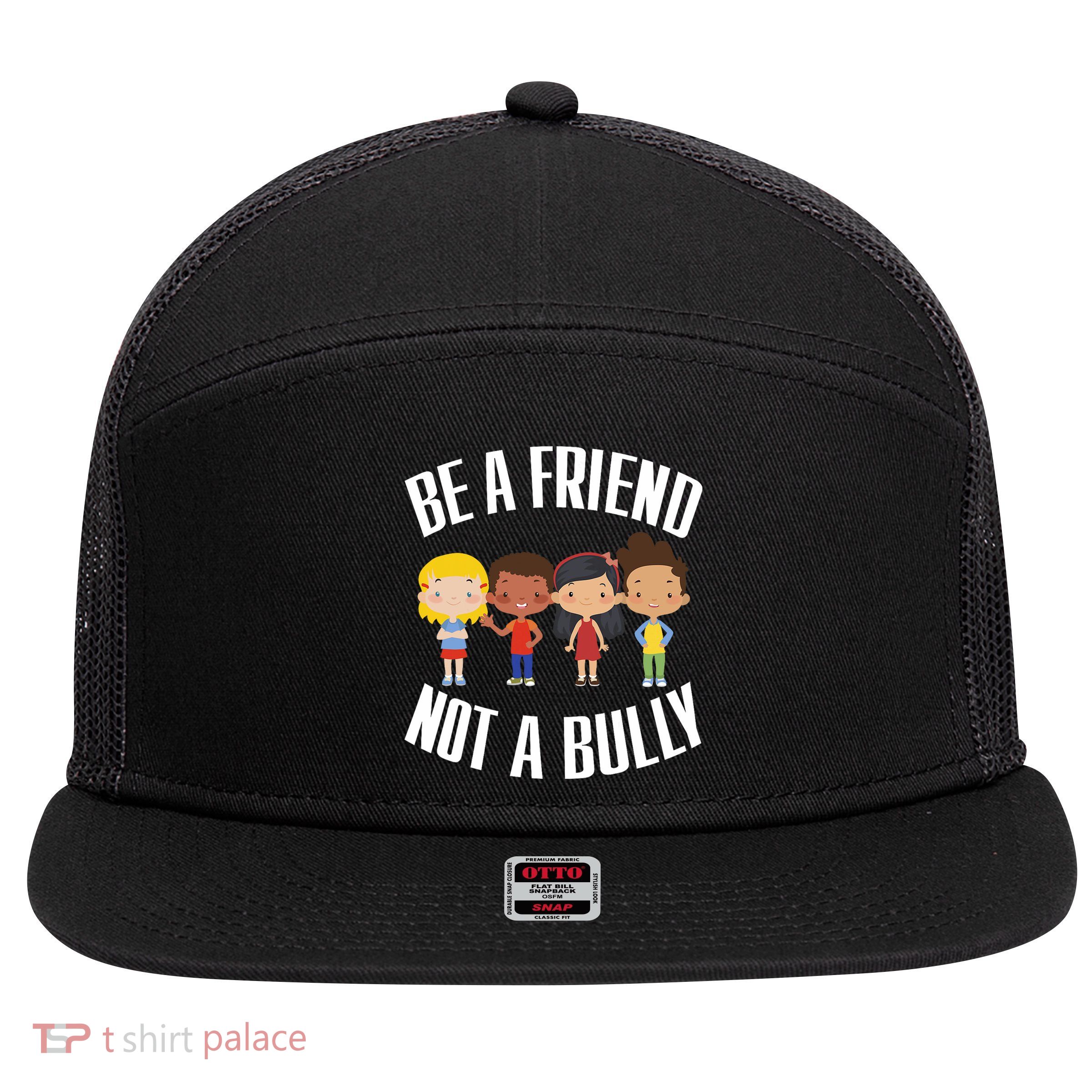 Anti Bullying Be A Friend Not A Bully Kindness 7 Panel Mesh Trucker Snapback Hat