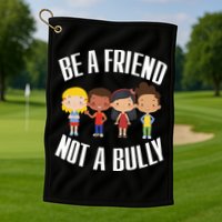 Anti Bullying Be A Friend Not A Bully Kindness Golf Towel