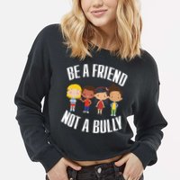 Anti Bullying Be A Friend Not A Bully Kindness Cropped Pullover Crew