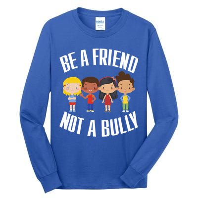 Anti Bullying Be A Friend Not A Bully Kindness Tall Long Sleeve T-Shirt