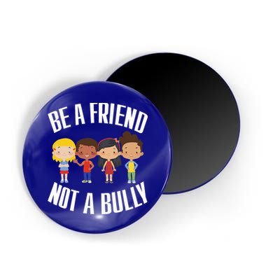 Anti Bullying Be A Friend Not A Bully Kindness Magnet