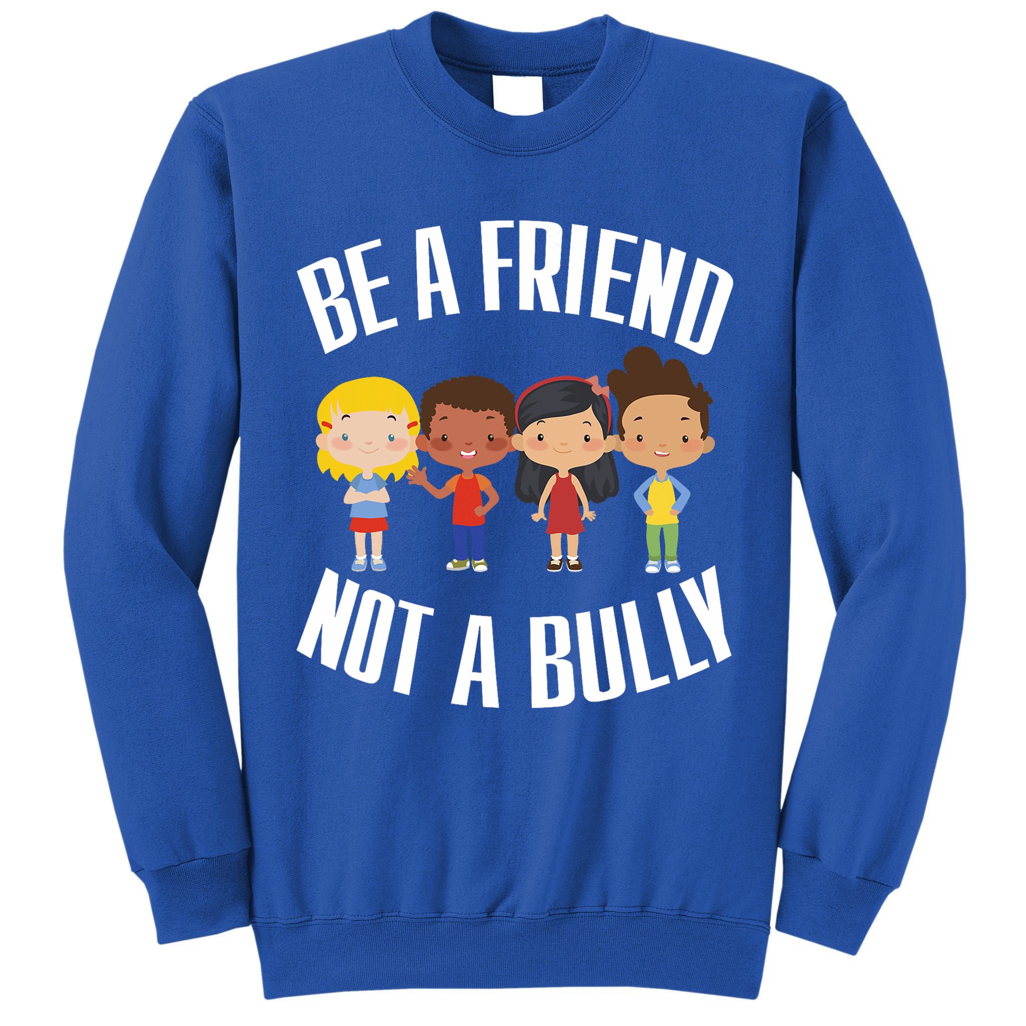 Anti Bullying Be A Friend Not A Bully Kindness Tall Sweatshirt