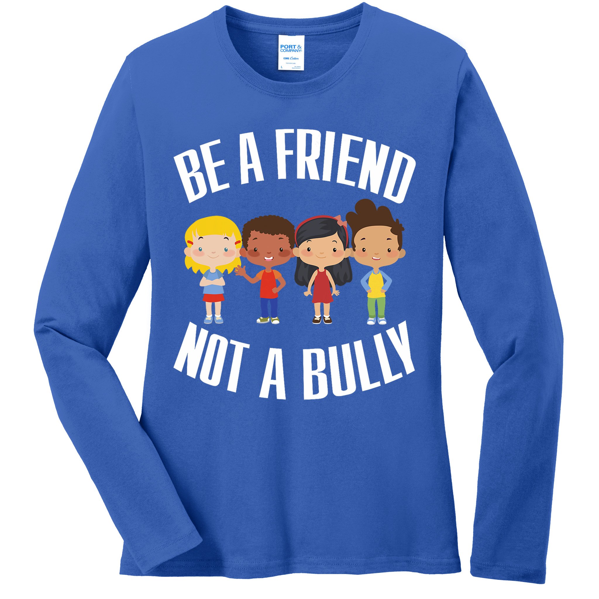 Anti Bullying Be A Friend Not A Bully Kindness Ladies Long Sleeve Shirt