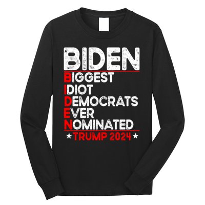 Anti Biden Biggest Idiot Democrats Ever Nominated Trump 2024 Long Sleeve Shirt