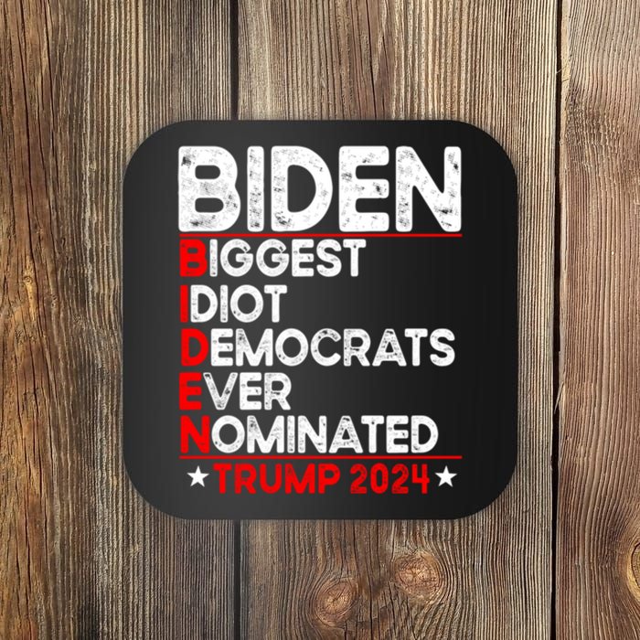 Anti Biden Biggest Idiot Democrats Ever Nominated Trump 2024 Coaster