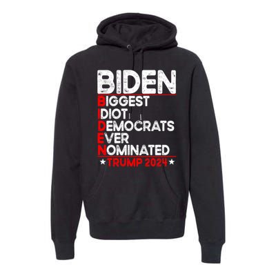 Anti Biden Biggest Idiot Democrats Ever Nominated Trump 2024 Premium Hoodie