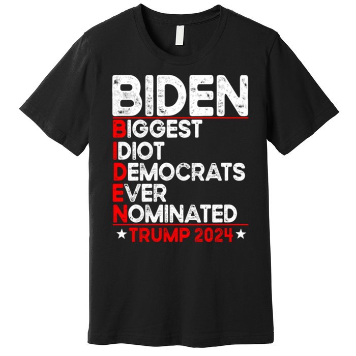 Anti Biden Biggest Idiot Democrats Ever Nominated Trump 2024 Premium T-Shirt