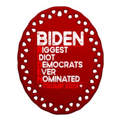 Anti Biden Biggest Idiot Democrats Ever Nominated Trump 2024 Ceramic Oval Ornament