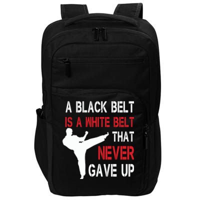 A Black Belt Is A White Belt That Never Gave Up Karate Impact Tech Backpack