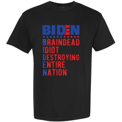 Anti Biden Braindead Idiot Destroying Entire Nation Garment-Dyed Heavyweight T-Shirt