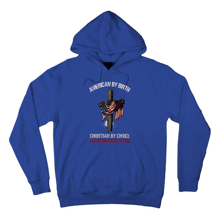 American By Birth Christian By Choice Dad By The Grace Hoodie