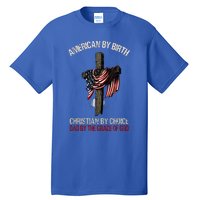 American By Birth Christian By Choice Dad By The Grace Tall T-Shirt