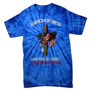 American By Birth Christian By Choice Dad By The Grace Tie-Dye T-Shirt