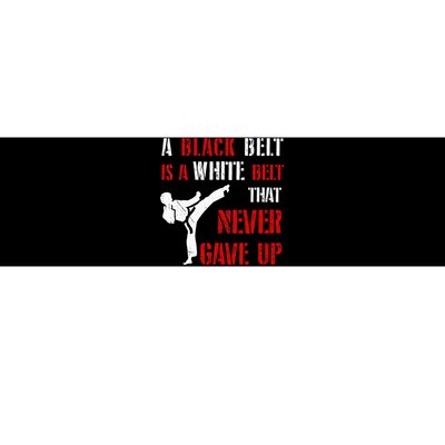 A Black Belt Is A White Belt That Never Gave Up Karate MMA Bumper Sticker