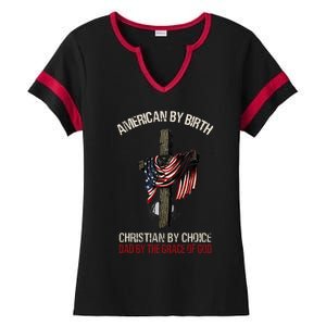 American By Birth Christian By Choice Dad By The Grace Ladies Halftime Notch Neck Tee