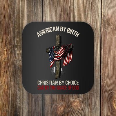 American By Birth Christian By Choice Dad By The Grace Coaster