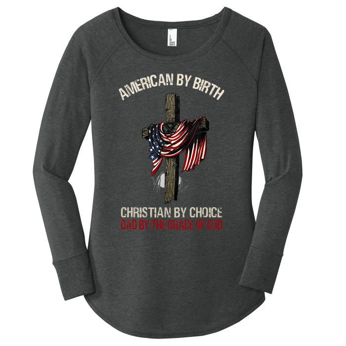 American By Birth Christian By Choice Dad By The Grace Women's Perfect Tri Tunic Long Sleeve Shirt