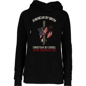 American By Birth Christian By Choice Dad By The Grace Womens Funnel Neck Pullover Hood