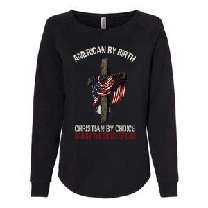 American By Birth Christian By Choice Dad By The Grace Womens California Wash Sweatshirt