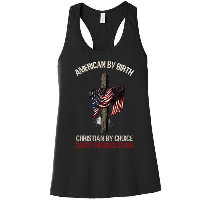 American By Birth Christian By Choice Dad By The Grace Women's Racerback Tank