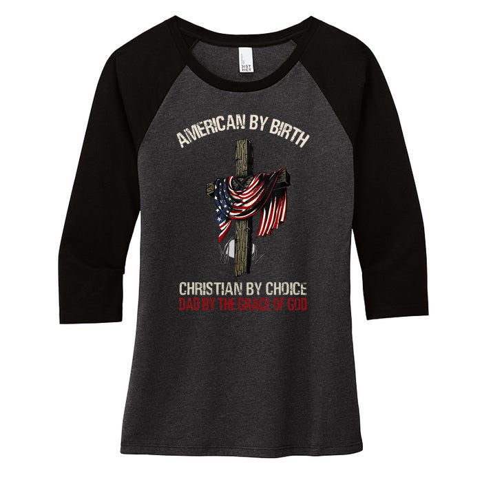 American By Birth Christian By Choice Dad By The Grace Women's Tri-Blend 3/4-Sleeve Raglan Shirt