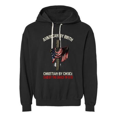 American By Birth Christian By Choice Dad By The Grace Garment-Dyed Fleece Hoodie