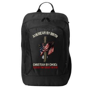 American By Birth Christian By Choice Dad By The Grace City Backpack