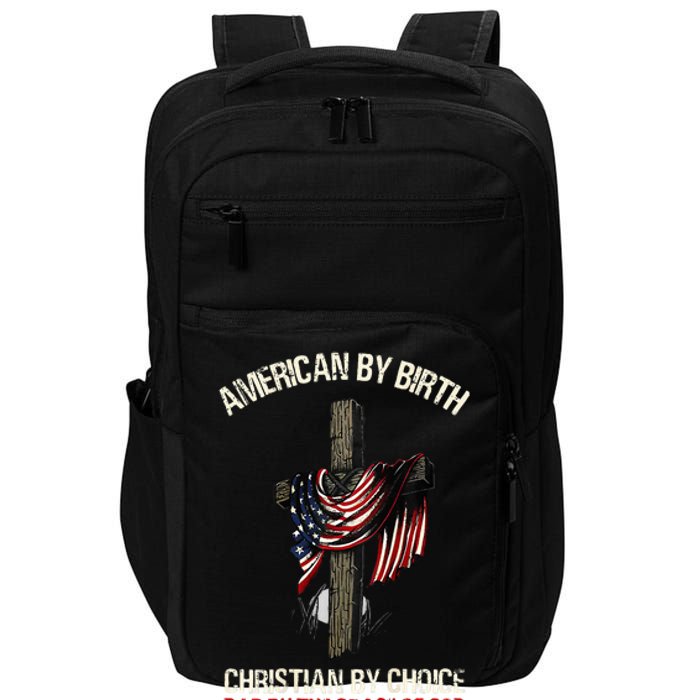 American By Birth Christian By Choice Dad By The Grace Impact Tech Backpack