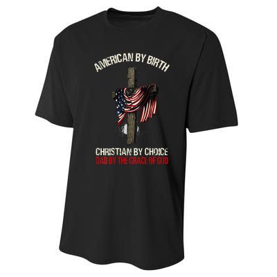 American By Birth Christian By Choice Dad By The Grace Performance Sprint T-Shirt